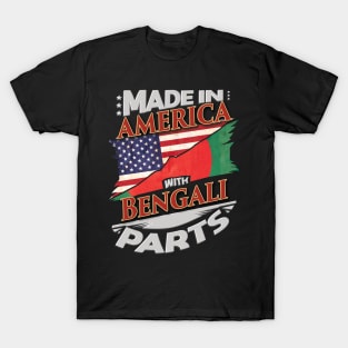 Made In America With Bengali Parts - Gift for Bengali From Bangladesh T-Shirt